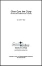 Give God the Glory SATB choral sheet music cover
